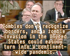 tadanodt:  chirart:  shithowdy:  dracoto:  thefemaletyrant:  wildunicornherd:  atopfourthwall:  mad-scientist-hououin:  smartaleckette:  February 13, 2013 - the day Canada’s Parliament debated the zombie apocalypse. (x)  Canada, the only nation discussing