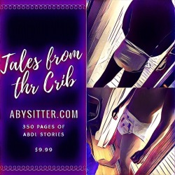 abysitter:For everyone whoâ€™s been reading my blog for the past 8 years and has said â€œyou should put this in book formatâ€- here you go. Tales from the Crib is 350 pages   of my blog entries and ABDL stories. First 100 copies ű.99 - proceeds go towar