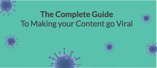 The Complete Guide to Making Your Content go Viral