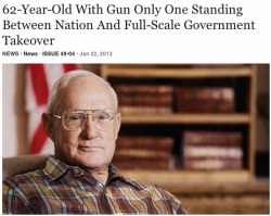 theonion:  62-Year-Old With Gun Only One Standing Between Nation And Full-Scale Government Takeover: Full Story 
