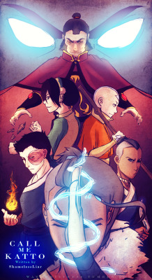 watermistress:  Cover poster for shamelessliarkickapow&rsquo;s Call Me Katto:  &ldquo;The Avatar awakens two years late, when only a token resistance still struggles against the Fire Nation. Katara disguises herself as a boy to follow Sokka into war.