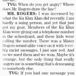 thefingerfuckingfemalefury:  futureblackpolitician:  femininefreak: Mr. Rogers once sued the Klan.  Mr. Rogers was the GOAT  To all those “You shouldn’t fight hate with hate!” people, here is Mr Rogers, the kidnest, nicest, most calm and loving