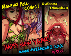 Happy new year everyone! A (fucking amazing) new update awaits you over at www.hizzacked.xxx  The monthly poll outcome was a sweet victory, and a sweet ending. Enjoy it, and please meet our new challengers for January! Head over now to cast your vote
