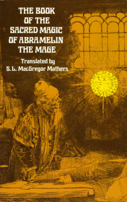 The Book of Sacred Magic of Abramelin the Mage, translated by S.L.MacGregor Mathers (Dover Publications, 1975). From a charity shop in Nottingham.