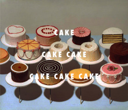 flyartproductions:pound cake, upside-down cake, carrot cake, icing on the cakeCakes (1963), Wayne Thiebaud / Pound Cake / Paris Morton Music 2, Drake ft. Jay-Z/Birthday Cake, Rihanna