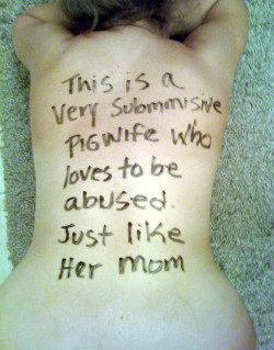 &ldquo;This is a Very Submmisive (sic) PigWife who loves to be abused. Just Like like Her mom.&rdquo; Gotta work on your spelling, there: one m and three s&rsquo;s in submissive. We&rsquo;ll correct it for you in the tags&hellip;
