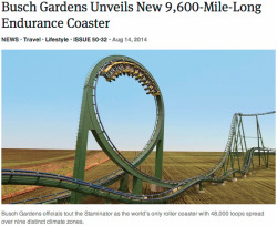 gentlemanbones:  theonion:  Busch Gardens Unveils New 9,600-Mile-Long Endurance Coaster   