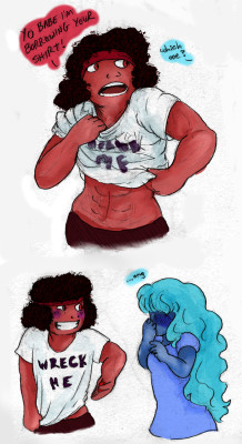 rhinocio:  Sure, Jen, draw your cute shit. But somebody’s gonna have to pick up the slack.That shirt is totally canon.  ‘Wreck Me’ Sapphire is my legacy to this fandom