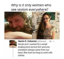 itsmisspickle:  aki-anyway:When someone says these days sexism and misogyny don’t exist anymore show them this.  *White Male Privilege ladies and gentlemen