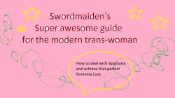 I hope these tips and tricks can be of help to some of you who are new to your identity, or if you are just not as super smart as me.I am practically a professional trans-woman now and I want to share my experience and wisdom with the other girls out