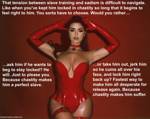 The tension between slave training and sadism is difficult to navigate. Like when you&rsquo;ve kept him locked in chastity so long that it begins to feel right to him. You sorta have to choose. Would you rather&hellip;&hellip;ask him if he wants to beg