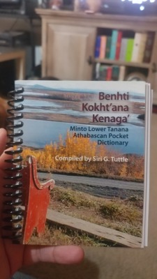 The dictionary I ordered is here!!! It&rsquo;s a pocket dictionary for the lower Tanana Athabaskan language. I&rsquo;ve had a bit of an identity crisis lately so after some research I&rsquo;m pretty sure Tanana Athabaskan is what I am and it just feels