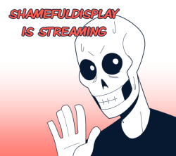 shameful-display:  I’m trying out Streaming Click the header for the link. I won’t be streaming too long, but let’s see how this works.   Here we go again!