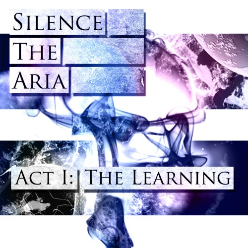 Silence The Aria - Act I: The Learning (R) (2014)