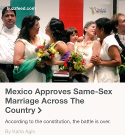 lilsoutherncuss:  dead-kaworu:  commongayboy:  Mexico legalized same sex marriage too! #LoveWins  first world people better share this im looking at yall  A little bit of light for the community in these dark hours. 