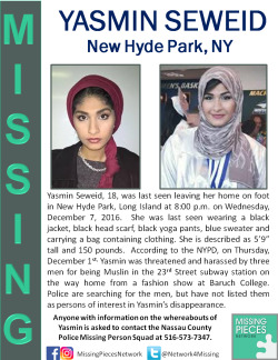 tawseet-al-sharq: wildflowerveins: Please reblog! Yasmin Seweid, an 18 year old Muslim girl, has gone missing a few days after being verbally and physically attacked by three white men on the NYC subway. Share this as widely as possible – your reblog