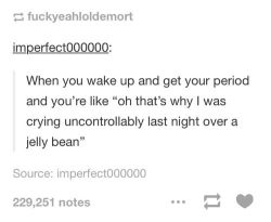 misskittymcsquirts:  gadgetgirl420:  itsstuckyinmyhead:The Fucking Menstrual Cycle and Tumblr  This shit made me laugh so hard  the spongebob one, tho….ROFL i’m dying