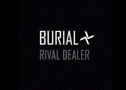 valentinasoy:  Burial’s new Rival Dealer EP. 