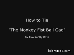 lewdself:  How to Tie a &ldquo;Monkey Fist Ball Gag&rdquo; - © KnottyBoys Learn more on my educational reference blog, and get started with rope by getting some from my shop! (Big Birthday Sale Going On!)