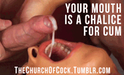 thechurchofcock:your mouth is a chalice for cum