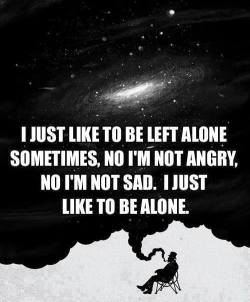 the-wolf-and-moon:  I Just Like To Be Alone  If people could just understand this.