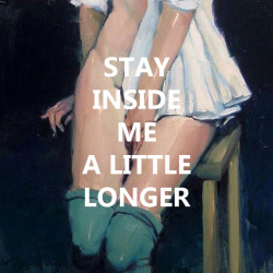 hidrostatic:  Malcolm T. Liepke - Hand Between Legs // stay inside me a little longerim my imagination you’re waiting lying on your sidewith your hands between your thighs 