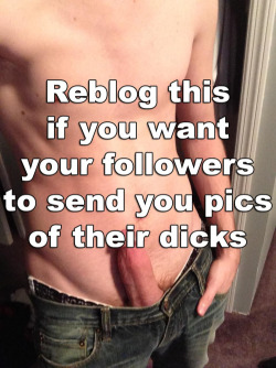 kevinbrower62:  Send me your dicks and I’ll post them. Or videos.