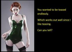 You wanted to be teased endlessly. Which works out well since I like teasing. Can you tell&gt;