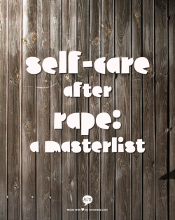 selfcareafterrape:  The Basics: What is Rape?/Types of Rape. Common Responses to Rape/Sexual Assault(ppt) Traumaversaries Why You Aren’t Bad for Loving Your Abuser. How to Talk About Trauma: Talking About Trauma (ppt) Talking About Trauma (to others)