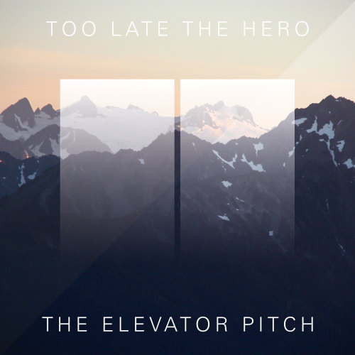 Too Late The Hero - The Elevator Pitch [EP] (2014)