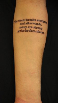 h0bbit-f33t:  &lsquo;The world breaks everyone, and afterwards, many are strong at the broken places.&rsquo; - A Farewell To Arms, Ernest Hemingway  My first tattoo, this is basically to represent my struggle with depression, self harm and suicide,