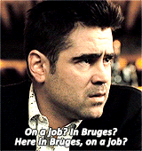 theworldofcinema:  Ray: Bruges is a shithole.Ken: Bruges is not a shithole.Ray: Bruges is a shithole.Ken: Ray, we’ve only just got off the fucking train. Could we reserve judgement on Bruges until we’ve seen the fucking place?Ray: I know it’s gonna