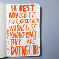 theredballoon:  ii. art journal, entry #28 // “The best advice I’ve ever received is, ‘No one else knows what they’re doing either.” ― Ricky Gervais  