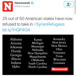 misandry-mermaid:  hungry-hobbits:  futuremrsknow-it-all:  krxs10:  krxs10:  More Than Half the Nation’s Governors Say Syrian refugees Not Welcome In 27 U.S. States More than half the nation’s governors – 27 states – say they oppose letting Syrian