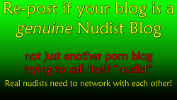 nudistworld3:  Iâ€™ve seen text posts saying this, and wanted us to have a graphic we could use. If your blog is a NON PORNOGRAPHIC real nudist blog, please repostâ€¦ We can use the notes to find other real nudism blogs! 