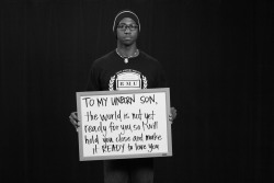 velificantes:  misandry-mermaid: Members of Yale College Black Men’s Union have created a new Tumblr campaign that seeks not only to empower the black men of today, but those of tomorrow. Entitled ‘To My Unborn Son’, the campaign features images