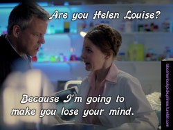 bbcsherlockpickuplines:“Are you Helen Louise? Because I’m going to make you lose your mind.”