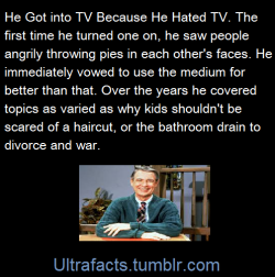 justderek:  thehappysorceress:  ultrafacts:  Mr Rogers Facts. Source: 1 2 3 4 5 6 7 8 Follow Ultrafacts for more facts daily.  He was just the greatest man.  Fred Rogers is probably the closest we’ll ever see to a perfect human being.   I miss him.
