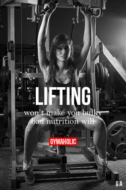 gymaaholic:  Lifting Won’t Make You Bulky Bad nutrition will. http://www.gymaholic.co/nutrition/women-nutrition-plan-toning-and-lose-fat