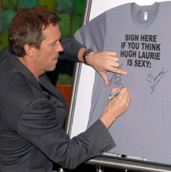Shameless  ;)  (Hugh Laurie)