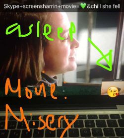 #skype #screensharing #movienight #misery #shefellasleep