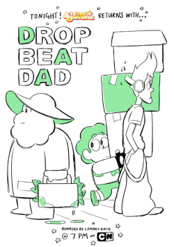 troffie:  TONIGHT! Steven Universe returns at 7PM with a brand spanking new episode: DROP BEAT DAD! Boarded by me and Lamar and brought to you by the color green.