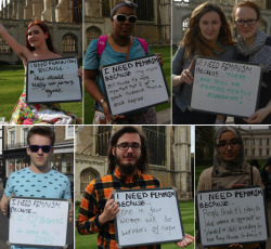 blogging-in-my-swaggy-pants:   cambridge university students were asked on campus why they needed feminism. here are 60 answers. click the link for over about 600 more.   I’m crying, this is the most beautiful thing I’ve seen all week 