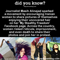 did-you-kno:    “My mother wants to wear a scarf. I don’t want to wear a scarf. Iran should be for both of us.” ~Masih Alinejad     In 2014, 3.6 million women were warned, fined, or arrested for not wearing their mandatory hijab veils.    Source
