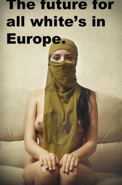 kneelsissy:  As it should be.  Thousands of muslim immigrants are coming everyday in Europe to tame christian bitches.