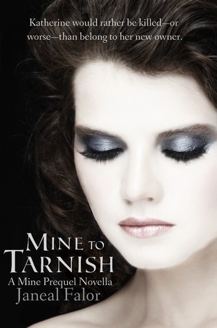 Mine To Tarnish by Janeal Falor