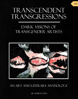 transcendent-transgressions:  In my experience, it is rare to see an intersection of gender identity and darkness as an anthology’s theme. Most projects I see addressing gender are not welcoming of darker topics—for reasons that are often perfectly
