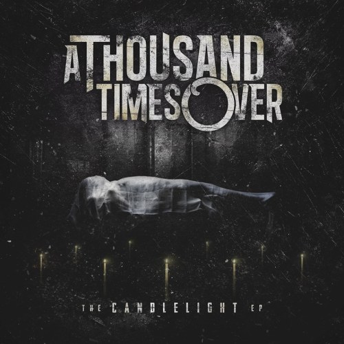 A Thousand Times Over - The Candlelight [EP] (2013)