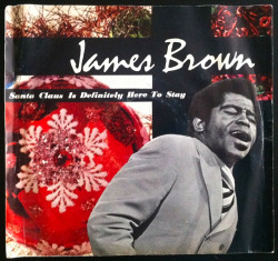 classicwaxxx:  James Brown “Santa Claus Is Definitely Here To Stay” Single - King Records, US (1970).