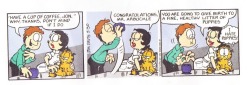 itswalky:itswalky:animay-tiddies:Here’s that one Garfield strip where Jon drinks dog cum just in case you needed itWHY IS IT IN A COFFEE CUP ON THE EXAMINATION TABLEwelp